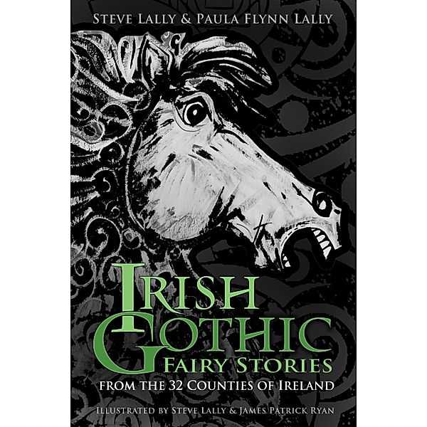 Irish Gothic Fairy Stories, Steve Lally, Paula Flynn Lally