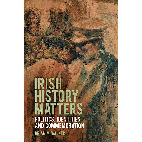 Irish History Matters, Brian M. Walker