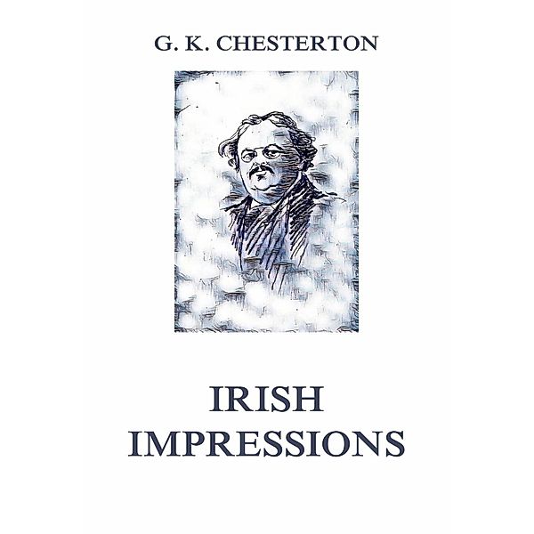 Irish Impressions, Gilbert Keith Chesterton
