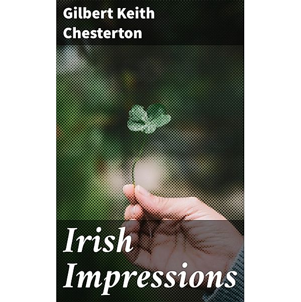 Irish Impressions, Gilbert Keith Chesterton