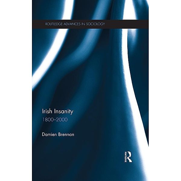 Irish Insanity / Routledge Advances in Sociology