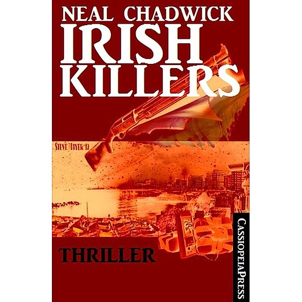 Irish Killers: Thriller, Neal Chadwick