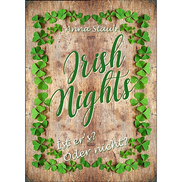 Irish Nights: Ist er's? Oder nicht?, Anna Staub