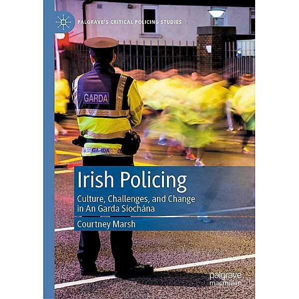 Irish Policing / Palgrave's Critical Policing Studies, Courtney Marsh