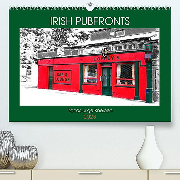 Irish Pubfronts - Irlands urige Kneipen (Premium, hochwertiger DIN A2 Wandkalender 2023, Kunstdruck in Hochglanz), Christoph Stempel