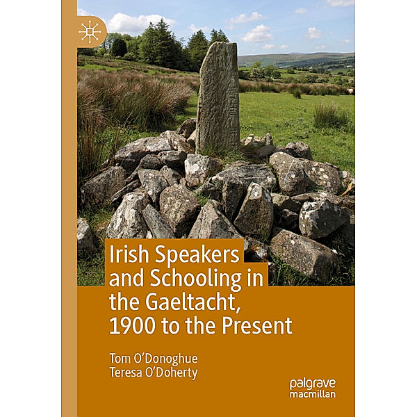 Irish Speakers and Schooling in the Gaeltacht, 1900 to the Present, Tom O'Donoghue, Teresa O'Doherty