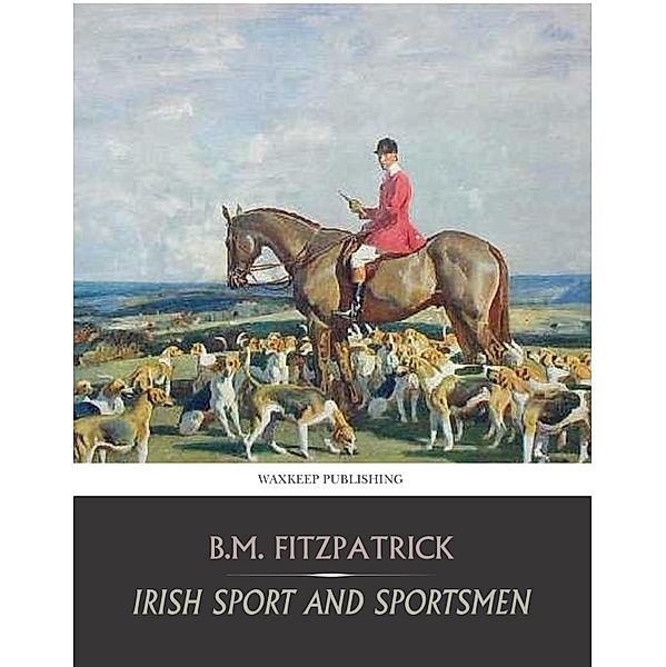 Irish Sport and Sportsmen, B. M. Fitzpatrick