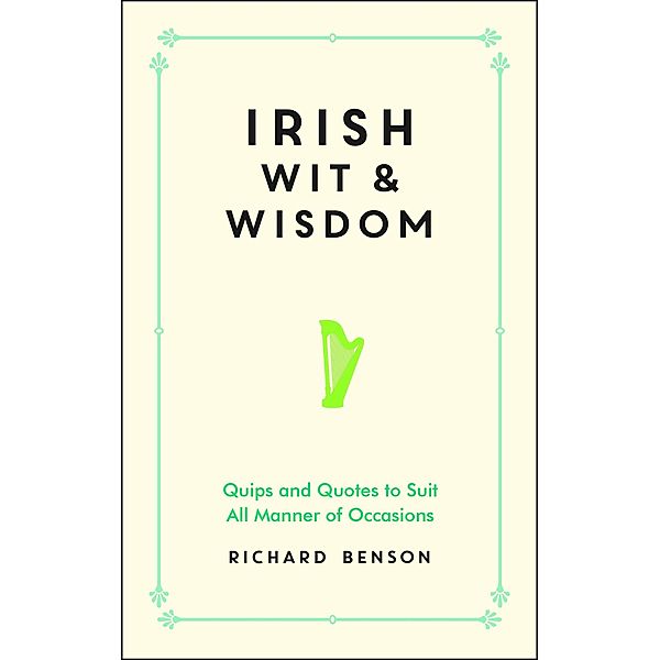 Irish Wit and Wisdom, Richard Benson