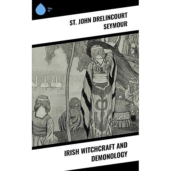 Irish Witchcraft and Demonology, St John Drelincourt Seymour