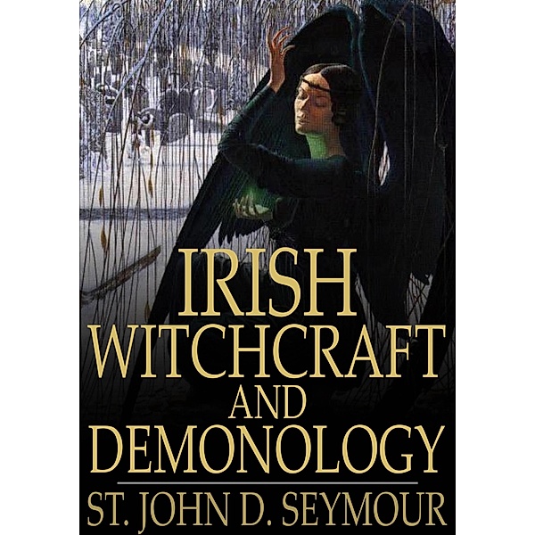 Irish Witchcraft and Demonology / The Floating Press, St. John D. Seymour