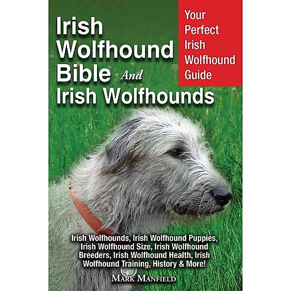 Irish Wolfhound Bible And Irish Wolfhounds, Mark Manfield