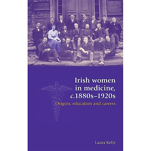 Irish women in medicine, c.1880s-1920s, Laura Kelly