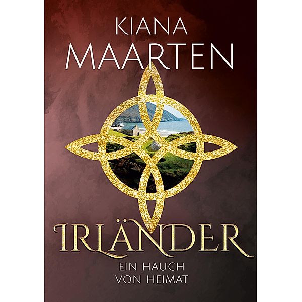 Irländer / Irlandsaga Bd.2, Kiana Maarten