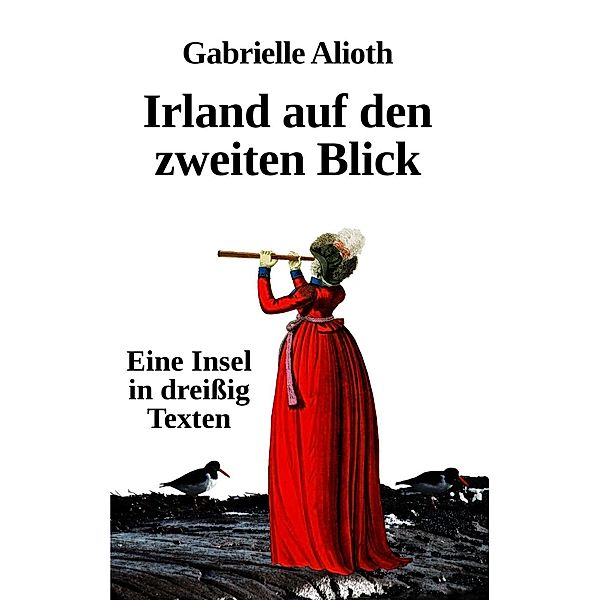 Irland auf den zweiten Blick, Gabrielle Alioth