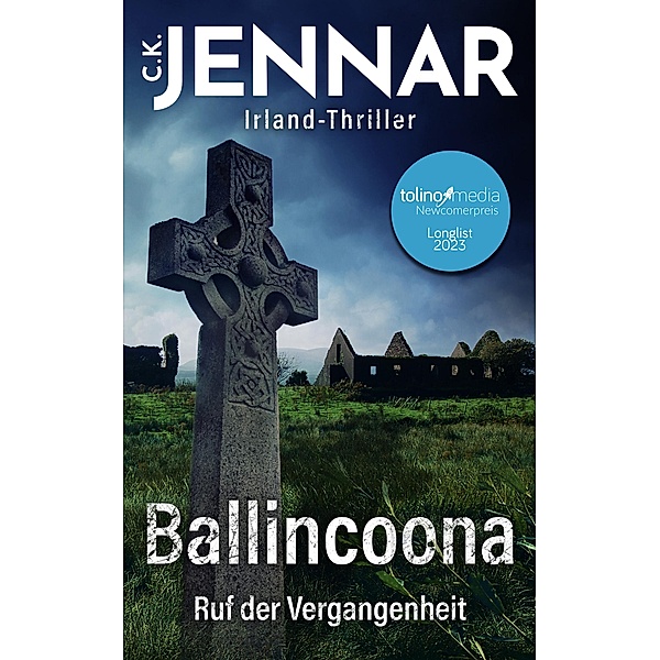Irland-Thriller - Ballincoona - Ruf der Vergangenheit, C. K. Jennar