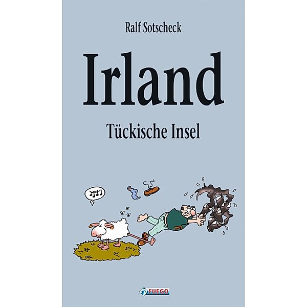 Irland - Tückische Insel, Ralf Sotscheck