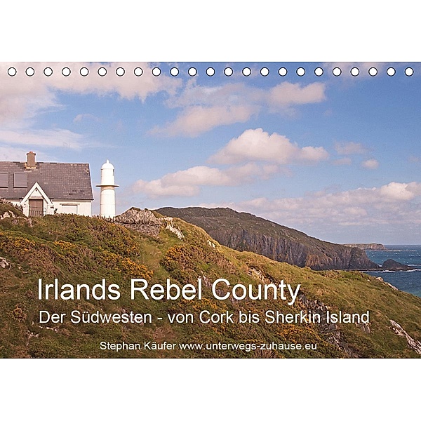 Irlands Rebel County, der Südwesten von Cork bis Sherkin Island (Tischkalender 2021 DIN A5 quer), Stephan Käufer