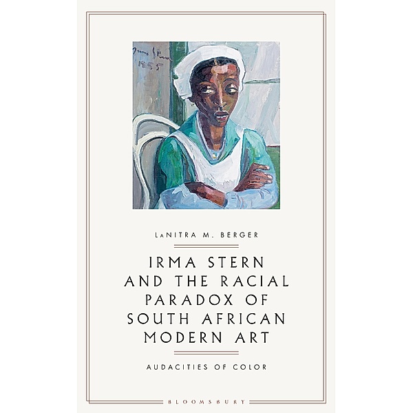Irma Stern and the Racial Paradox of South African Modern Art, Lanitra M. Berger