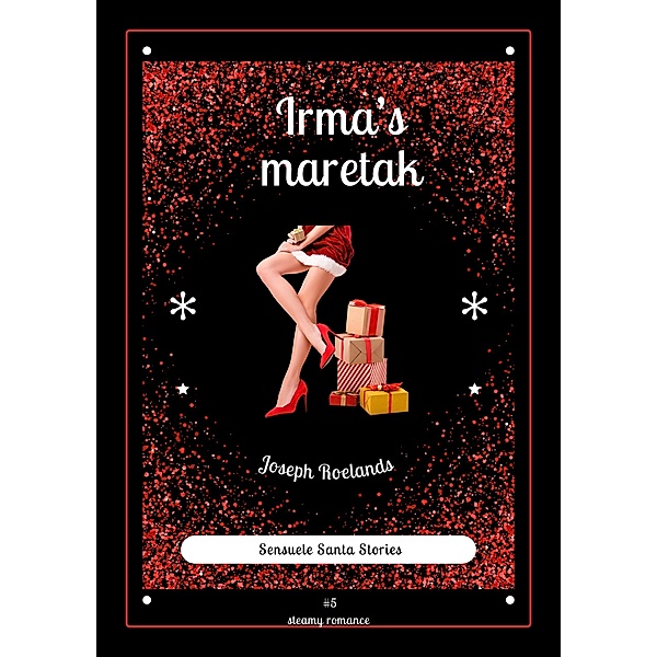 Irma's maretak (Sensuele Santa Stories, #5) / Sensuele Santa Stories, Joseph Roelands