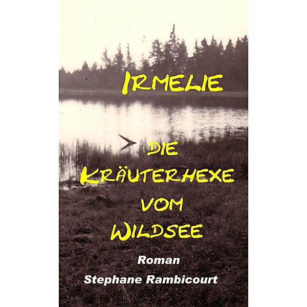 Irmelie, die Kräuterhexe vom Wildsee, Stephane Rambicourt