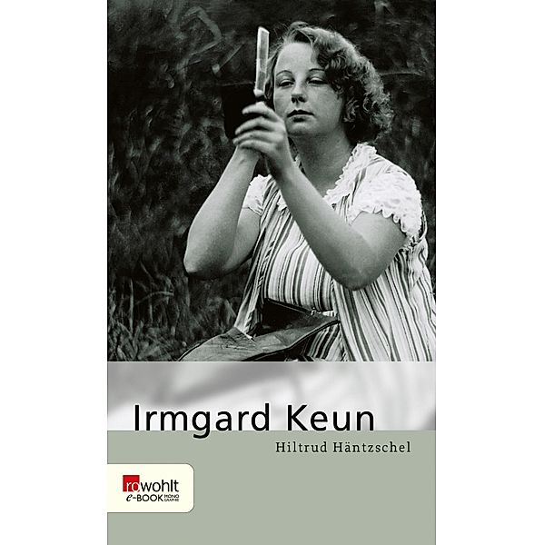 Irmgard Keun / Rowohlt Monographie, Hiltrud Häntzschel