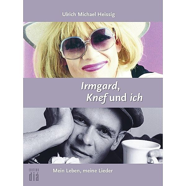 Irmgard, Knef und ich, Ulrich Michael Heissig