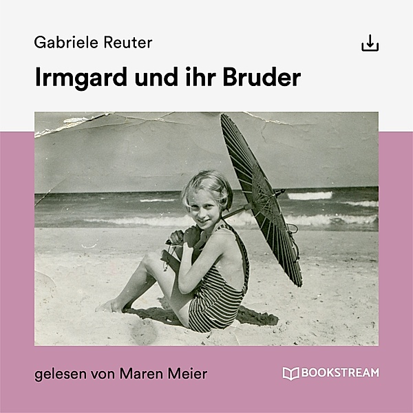Irmgard und ihr Bruder, Gabriele Reuter