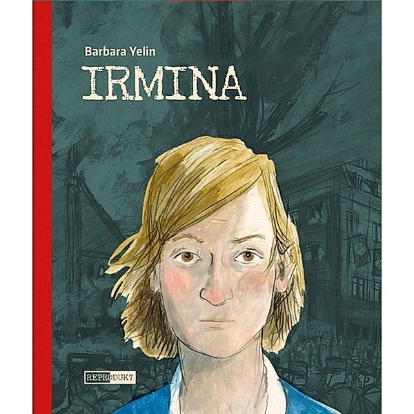 Irmina - Taschenbuch, Barbara Yelin