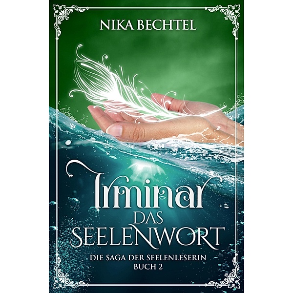 Irminar Das Seelenwort / Irminar Die Saga der Seelenleserin Bd.2, Nika Bechtel