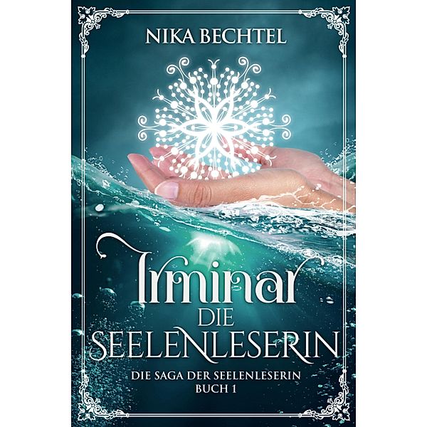 Irminar Die Seelenleserin / Irminar Die Saga der Seelenleserin Bd.1, Nika Bechtel