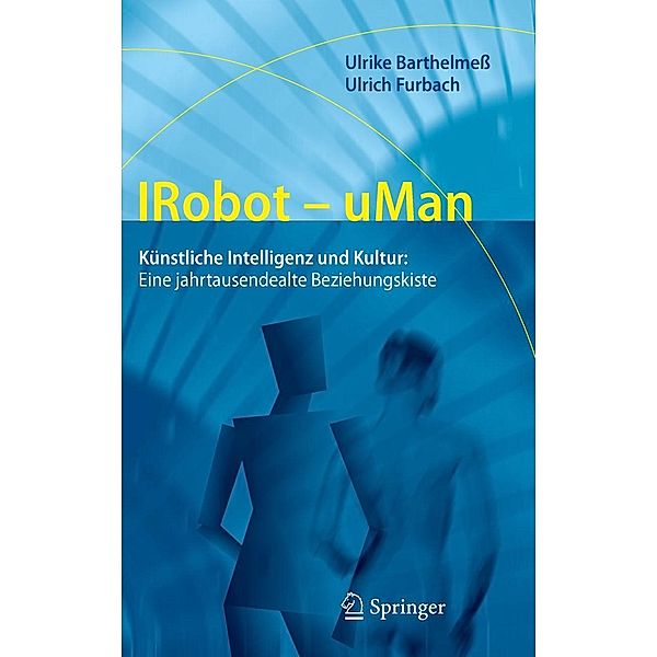 IRobot - uMan, Ulrike Barthelmeß, Ulrich Furbach