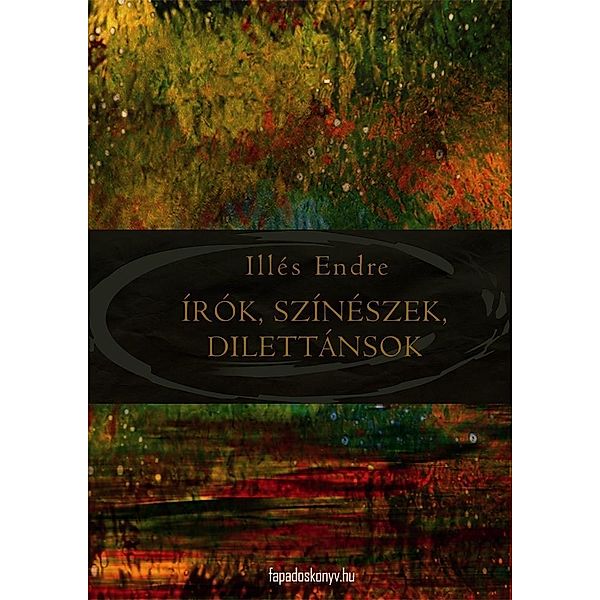 Írók, színészek, dilettánsok, Endre Illés