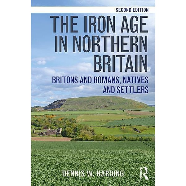 Iron Age in Northern Britain, Dennis W. Harding