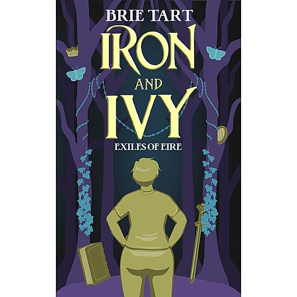Iron and Ivy (Exiles of Eire, #1) / Exiles of Eire, Brie Tart