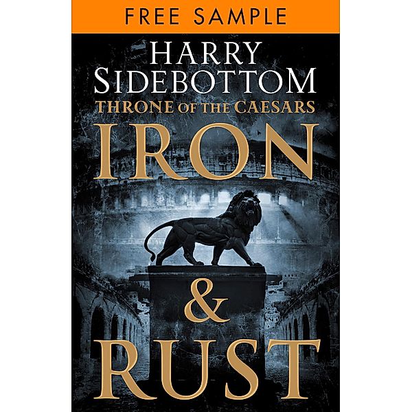 Iron and Rust: free sampler / Throne of the Caesars Bd.1, Harry Sidebottom