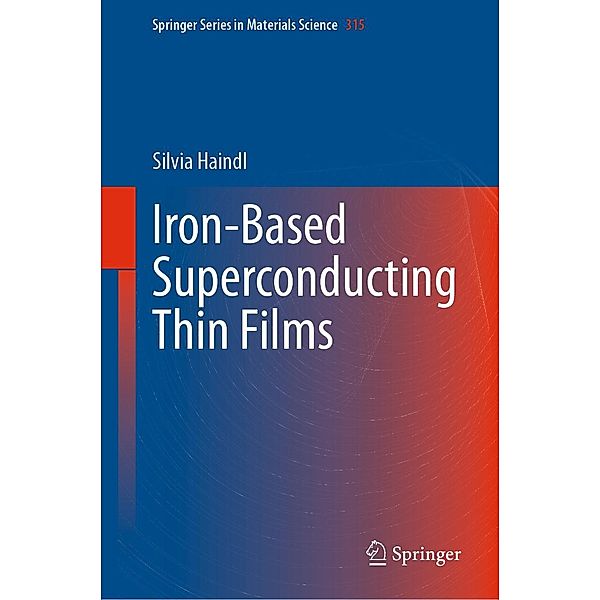 Iron-Based Superconducting Thin Films / Springer Series in Materials Science Bd.315, Silvia Haindl