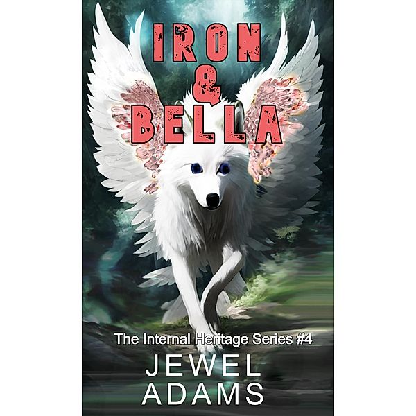 Iron & Bella (Internal Heritage, #4) / Internal Heritage, Jewel Adams