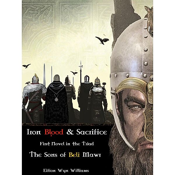 Iron Blood & Sacrifice - The Triad: Iron Blood & Sacrifice (The Sons of Beli Mawr), Eifion Wyn Williams