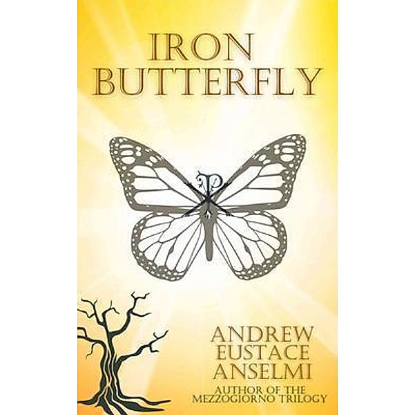 Iron Butterfly / The Mezzogiorno Trilogy Bd.1, Andrew Eustace Anselmi
