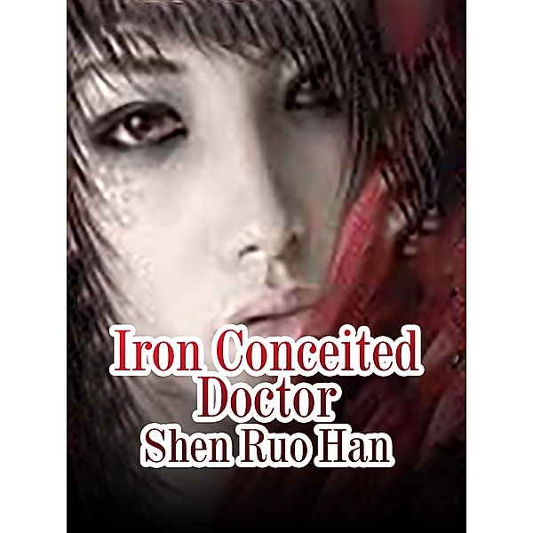 Iron Conceited Doctor, Shen RuoHan