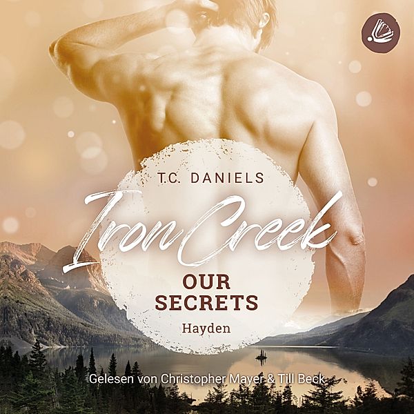Iron Creek 1: Our Secrets - Hayden, T.C. Daniels