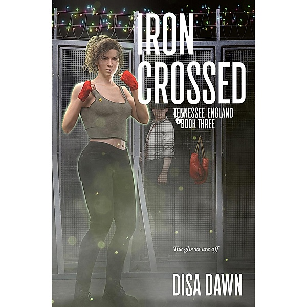 Iron Crossed (The Tennessee England Series, #3) / The Tennessee England Series, Disa Dawn