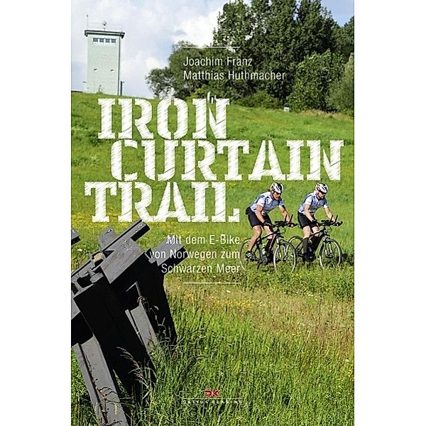 Iron-Curtain-Trail, Joachim Franz, Matthias Huthmacher