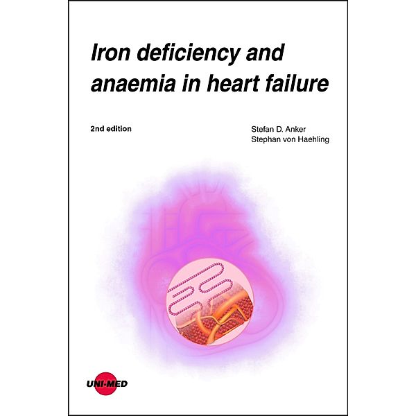 Iron deficiency and anaemia in heart failure / UNI-MED Science, Stefan D. Anker, Stephan von Haehling