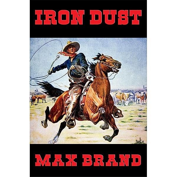 Iron Dust / Wilder Publications, Max Brand