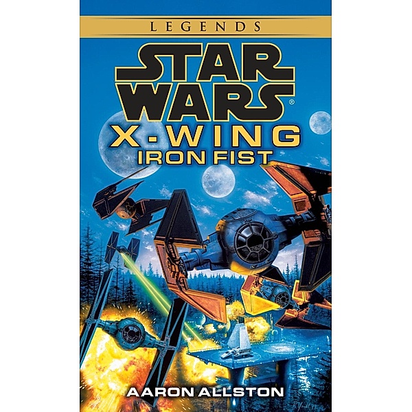 Iron Fist: Star Wars Legends (X-Wing) / Star Wars: X-Wing - Legends Bd.6, Aaron Allston