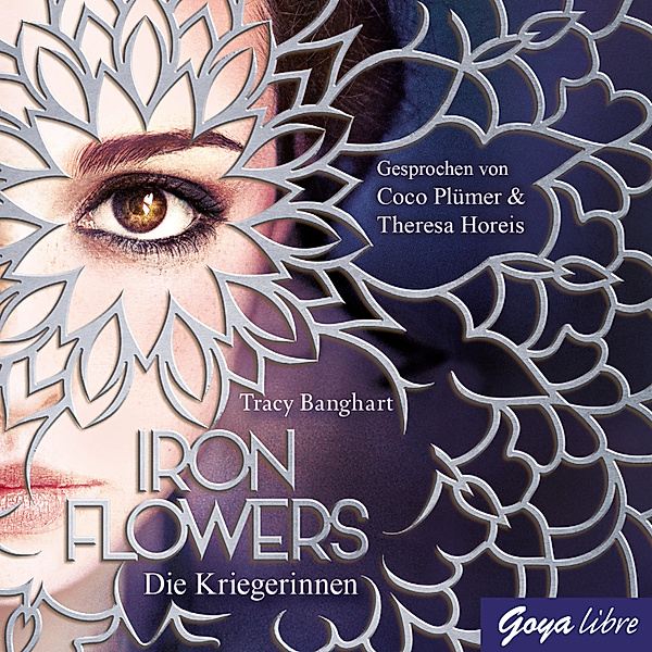 Iron Flowers - 2 - Iron Flowers. Die Kriegerinnen [Band 2], Tracy Banghart