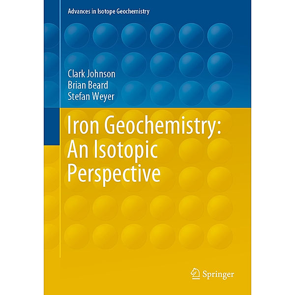 Iron Geochemistry: An Isotopic Perspective, Clark Johnson, Brian Beard, Stefan Weyer