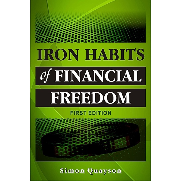 Iron Habits of Financial Freedom, Simon Quayson