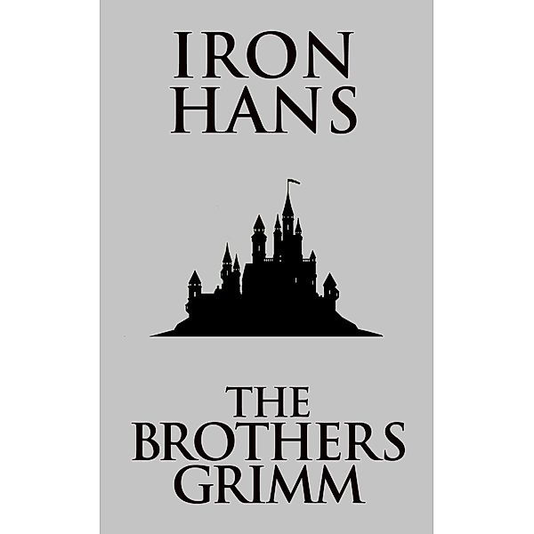 Iron Hans, The Brothers Grimm